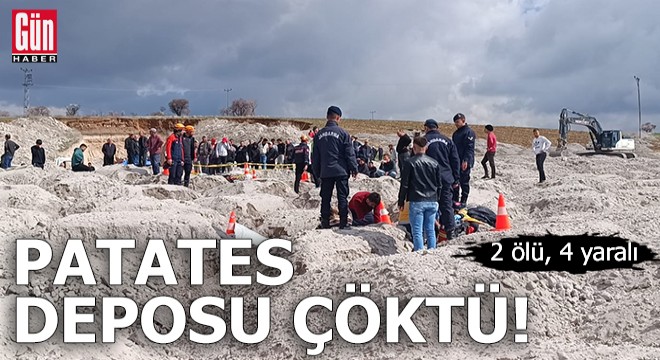 Patates deposu çöktü: 2 ölü 4 yaralı