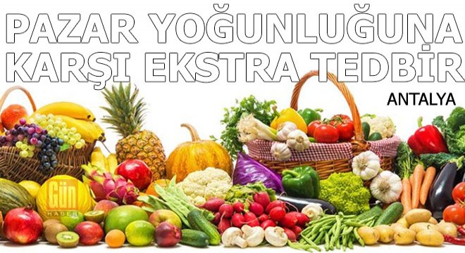 Pazar yoğunluğuna karşı ekstra tedbir