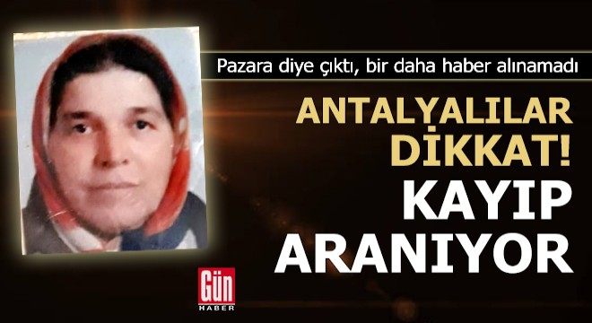Pazara diye çıktı, bir daha haber alınamadı