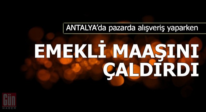 Pazarda alışveriş yaparken emekli maaşını çaldırdı