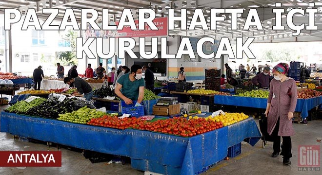 Pazarlar, hafta içi kurulacak