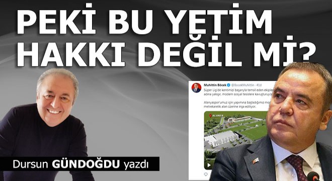 Peki bu yetim hakkı değil mi?..