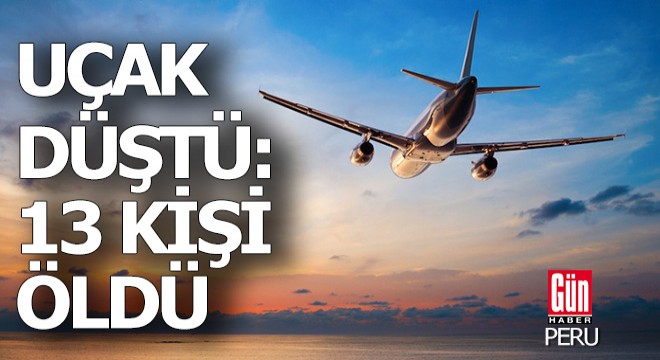 Peru'da uçak düştü; 13 ölü