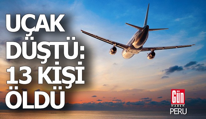 Peru'da uçak düştü; 13 ölü
