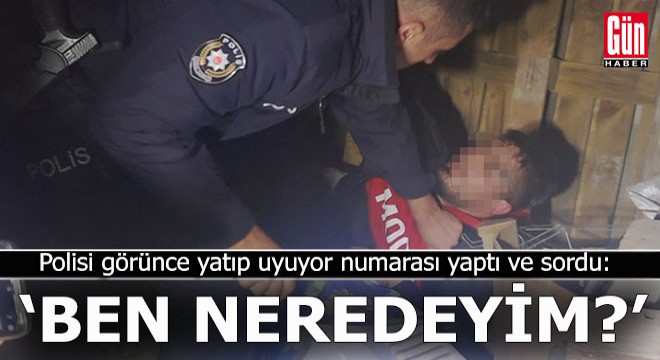 Pişkin hırsız uyuma numarası yaptı