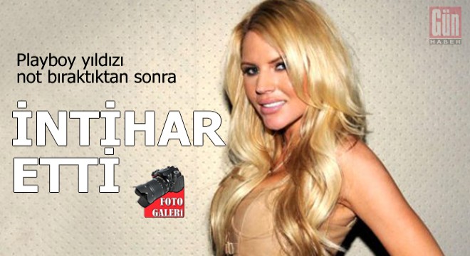 Playboy yıldızı, not bıraktıktan sonra intihar etti