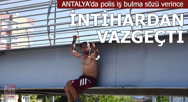 Polis iş bulma sözü verince, intihardan vazgeçti