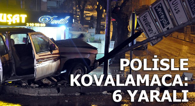 Polis kovalamacası kazayla bitti: 6 yaralı