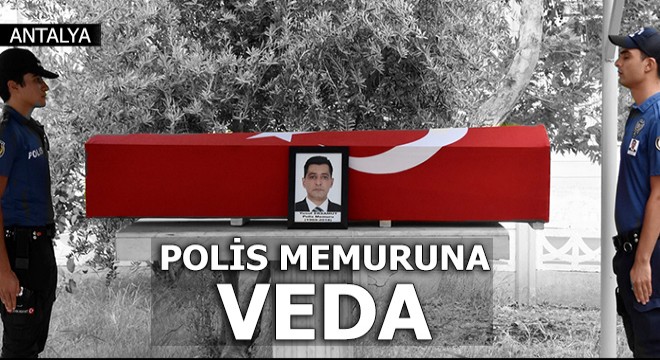 Polis memuruna Antalya'da veda