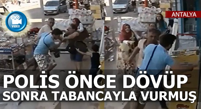 Polis önce dövüp, sonra tabancayla vurmuş