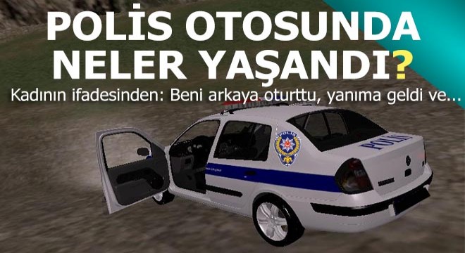 Polis otosunda tecavüz davası...