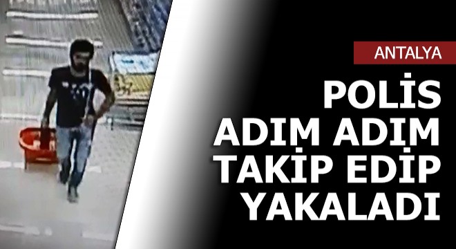 Polis adım adım takip edip yakaladı