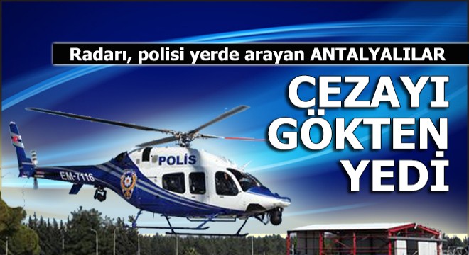 Polis cezayı havadan kesti