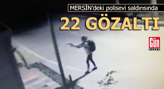 Polisevi saldırısında 22 gözaltı