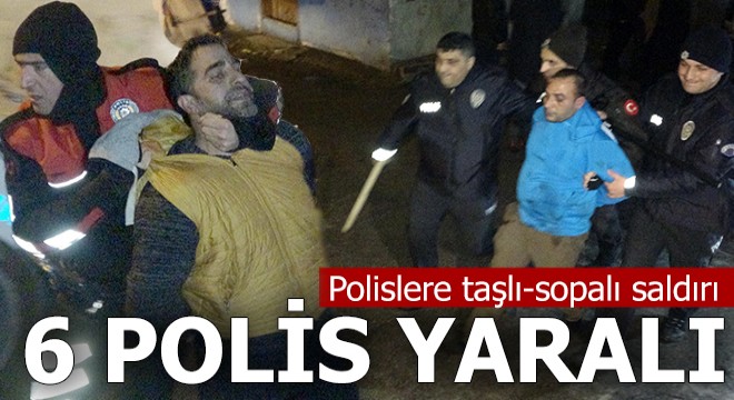 Polislere taşlı-sopalı saldırı: 6 polis yaralı