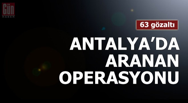 Polisten 'aranan' operasyonu: 63 gözaltı