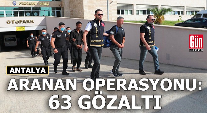 Polisten 'aranan' operasyonu: 63 gözaltı
