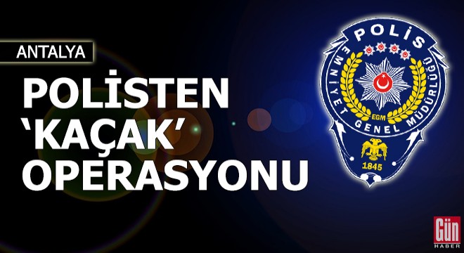 Polisten 'kaçak' operasyonu