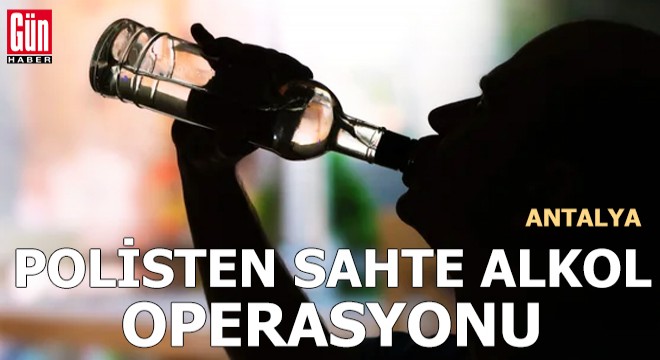 Polisten sahte alkol operasyonu