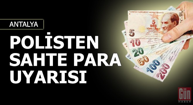 Polisten sahte para uyarısı