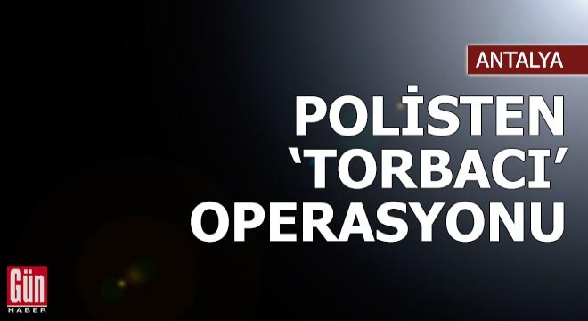 Polisten 'torbacı' operasyonu