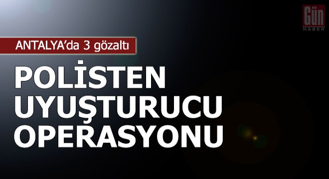Polisten uyuşturucu operasyonuna 3 gözaltı