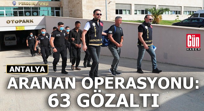Polisten  aranan  operasyonu: 63 gözaltı