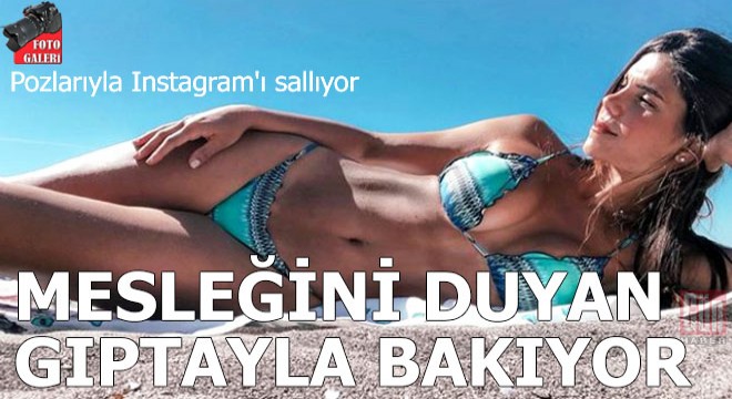 Pozlarıyla Instagram'ı sallıyor, mesleğini duyan gıptayla bakıyor!
