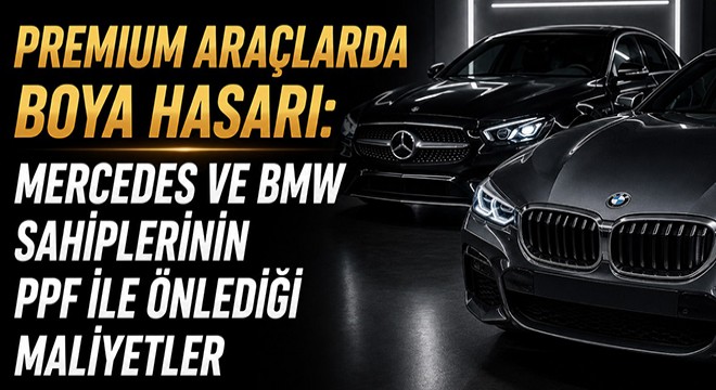 Premium Araçlarda Boya Hasarı: Mercedes ve BMW Sahiplerinin PPF ile Önlediği Maliyetler
