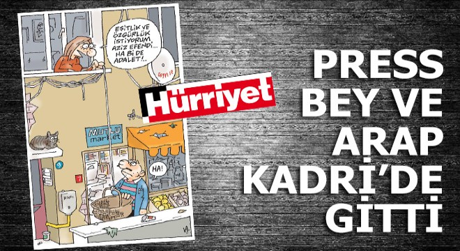 Press Bey ve Arap Kadri de gitti...