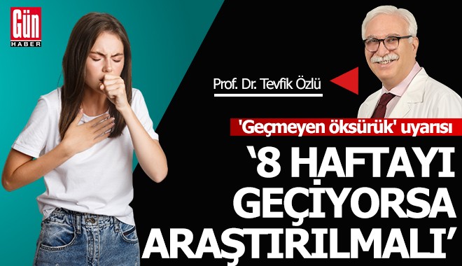 Prof. Dr. Özlü'den 'geçmeyen öksürük' uyarısı