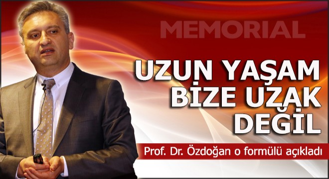 Profesör Özdoğan; Uzun yaşam bize uzak değil