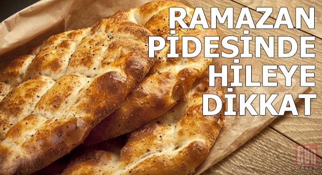 Ramazan pidesinde hileye dikkat