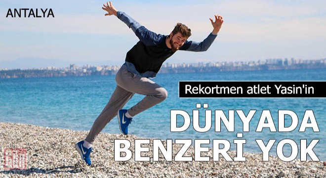 Rekortmen atlet Yasin'in, dünyada benzeri yok