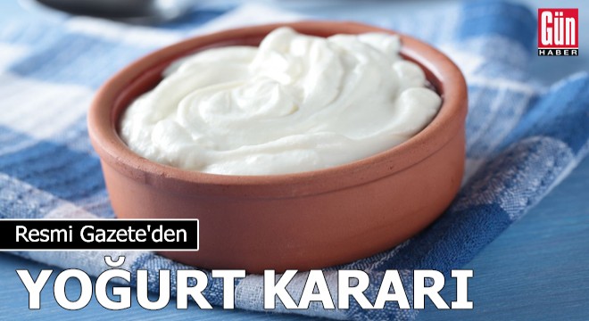 Resmi Gazete den yoğurt kararı!