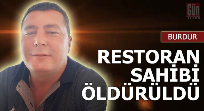 Restoran sahibi tabancayla öldürüldü