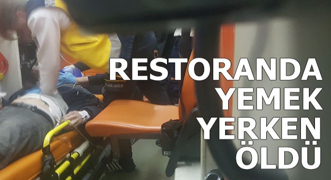 Restoranda kalp krizi geçiren müşteri öldü