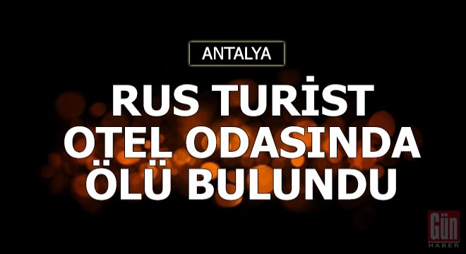 Rus turist, otel odasında ölü bulundu