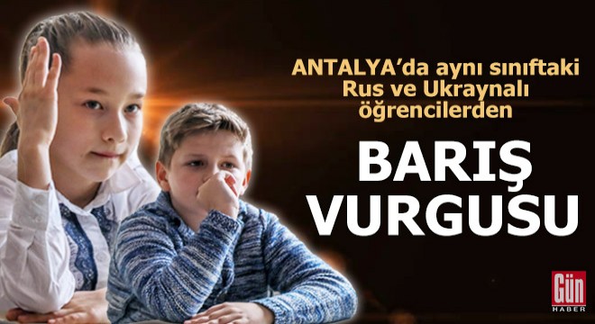 Rus ve Ukraynalı öğrencilerden barış vurgusu