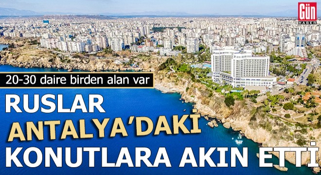 Ruslar Antalya'daki konutlara akın etti