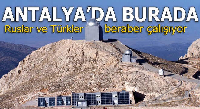 Ruslar ve Türkler Antalya'da beraber çalışıyor