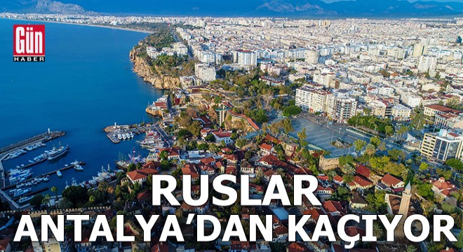 Ruslar Antalya dan kaçıyor, kiralar yüzde 15 geriledi