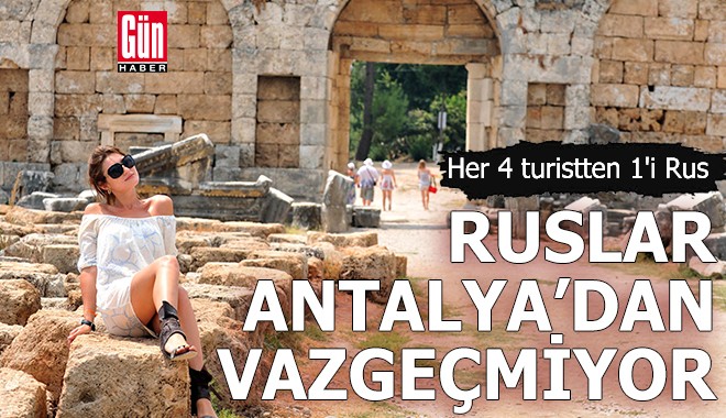 Ruslar Antalya'dan vazgeçmiyor