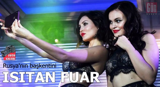Rusya'nın başkentini ısıtan fuar