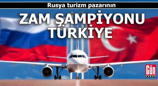 Rusya turizm pazarının zam şampiyonu Türkiye