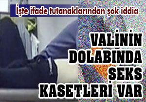 Valinin dolabında seks kasetleri var iddiası