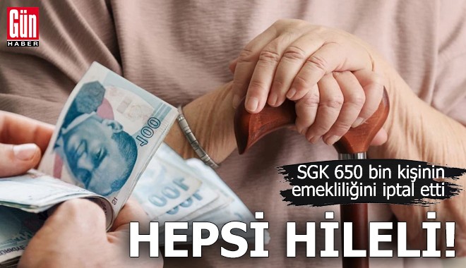 SGK 650 bin kişinin emekliliğini iptal etti