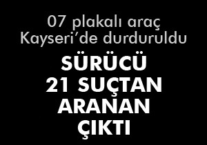 21 suçtan aranan şahıs tutuklandı