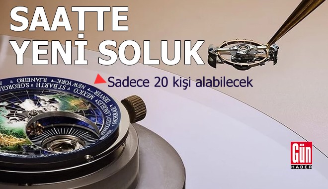 Saatte yeni soluk: Sadece 20 kişiye özel