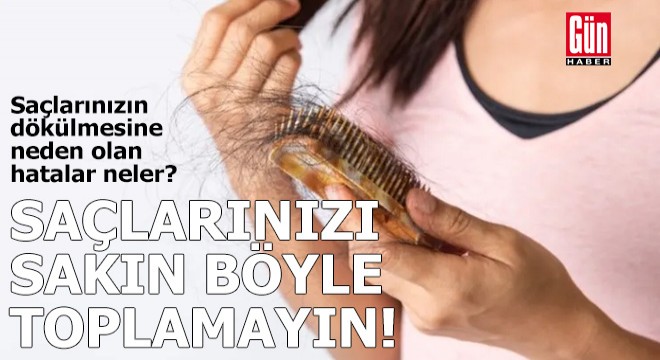 Saçlarınızı sakın böyle toplamayın!